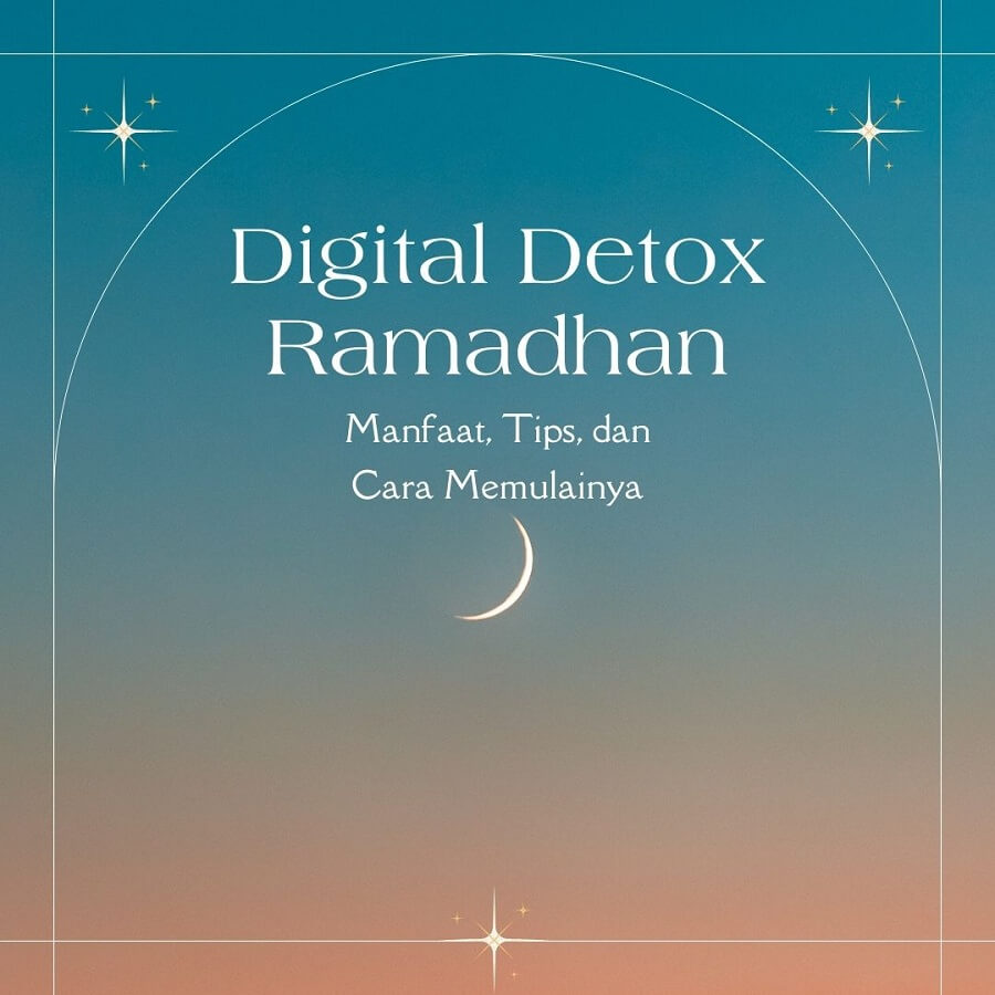 Puasa Digital di Bulan Ramadhan: Manfaat, Tips, dan Cara Memulainya